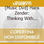 (Music Dvd) Hans Zender: Thinking With Your Senses cd