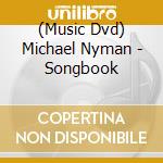 (Music Dvd) Michael Nyman - Songbook cd
