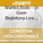 Wartke,Bodo - In Guter Begleitung-Live Plus Bonus Dvd cd