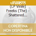 (LP Vinile) Freeks (The) - Shattered (Green Vinyl) lp vinile di Freeks