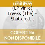 (LP Vinile) Freeks (The) - Shattered (Green Vinyl) vinile