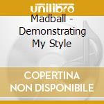 Madball - Demonstrating My Style cd