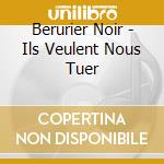 Berurier Noir - Ils Veulent Nous Tuer cd