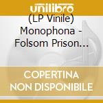 (LP Vinile) Monophona - Folsom Prison Blues (7') vinile