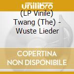 (LP Vinile) Twang (The) - Wuste Lieder lp vinile di Twang (The)