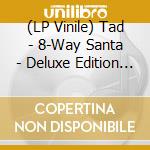 (LP Vinile) Tad - 8-Way Santa - Deluxe Edition - Loser vinile