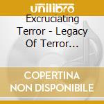 Excruciating Terror - Legacy Of Terror Sessions cd musicale di Excruciating Terror