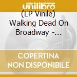 (LP Vinile) Walking Dead On Broadway - Slaves lp vinile di Walking Dead On Broadway