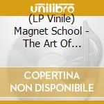(LP Vinile) Magnet School - The Art Of Telling The Tr lp vinile di Magnet School