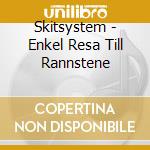 Skitsystem - Enkel Resa Till Rannstene cd musicale di Skitsystem