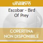 Escobar - Bird Of Prey cd