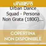 Urban Dance Squad - Persona Non Grata (180G) (Limited Numbered Edition) (Translucent Vinyl) cd musicale di Urban Dance Squad