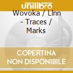 Wovoka / Llnn - Traces / Marks