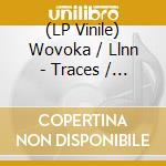(LP Vinile) Wovoka / Llnn - Traces / Marks lp vinile di Wovoka / Llnn