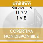 Survive - S U R V I V E cd