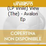 (LP Vinile) View (The) - Avalon Ep lp vinile di View