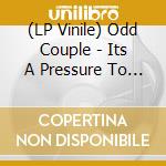 (LP Vinile) Odd Couple - Its A Pressure To Meet You vinile