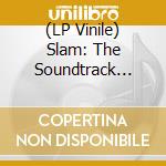 (LP Vinile) Slam: The Soundtrack (Ltd Red Vinyl) (2 Lp) lp vinile di O.S.T.