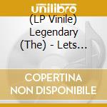 (LP Vinile) Legendary (The) - Lets Get A Little High lp vinile di Legendary (The)