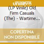 (LP Vinile) Old Firm Casuals (The) - Wartime Rock 'N' Roll vinile