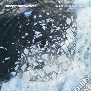 (LP Vinile) Sleepmakeswaves - Made Of Breath Only lp vinile di Sleepmakeswaves
