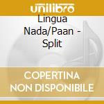 Lingua Nada/Paan - Split cd