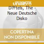 D?Ftels, The - Neue Deutsche Disko cd