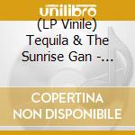 (LP Vinile) Tequila & The Sunrise Gan - Fire Island lp vinile di Tequila & The Sunrise Gan