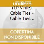 (LP Vinile) Cable Ties - Cable Ties (White Vinyl)