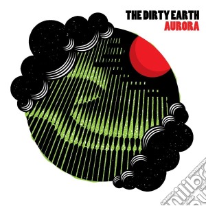 (LP Vinile) Dirty Earth (The) - Aurora lp vinile di Dirty Earth