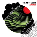 (LP Vinile) Dirty Earth (The) - Aurora vinile