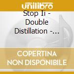 Stop Ii - Double Distillation - From Rust To Dust cd
