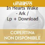 In Hearts Wake - Ark / Lp + Download cd