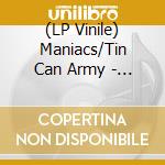 (LP Vinile) Maniacs/Tin Can Army - Split vinile