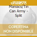 Maniacs/Tin Can Army - Split cd musicale di Maniacs/Tin Can Army