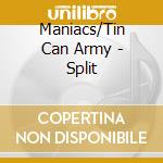 Maniacs/Tin Can Army - Split cd