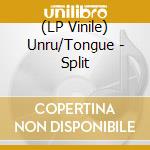 (LP Vinile) Unru/Tongue - Split lp vinile di Unru/Tongue