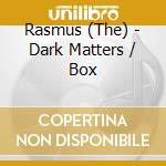 Rasmus (The) - Dark Matters / Box cd