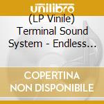 (LP Vinile) Terminal Sound System - Endless Sea (2 Lp)