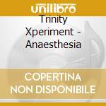 Trinity Xperiment - Anaesthesia cd