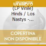 (LP Vinile) Hinds / Los Nastys - Holograma/Castigadas En (7