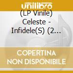 (LP Vinile) Celeste - Infidele(S) (2 Lp) lp vinile di Celeste