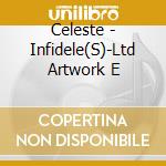 Celeste - Infidele(S)-Ltd Artwork E cd musicale di Celeste