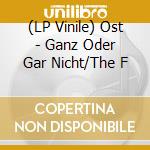 (LP Vinile) Ost - Ganz Oder Gar Nicht/The F vinile