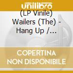(LP Vinile) Wailers (The) - Hang Up / Bama Lama Bama Loo (7