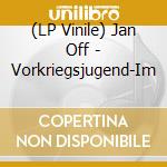 (LP Vinile) Jan Off - Vorkriegsjugend-Im vinile