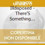 Illdisposed - There'S Something Rotten cd