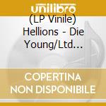 (LP Vinile) Hellions - Die Young/Ltd Orange-Yell lp vinile di Hellions