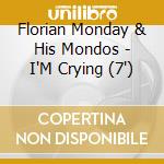 Florian Monday & His Mondos - I'M Crying (7
