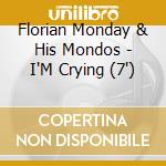 Florian Monday & His Mondos - I'M Crying (7') cd